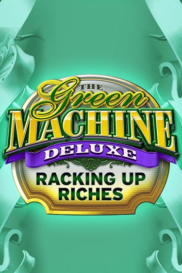 The Green Machine Deluxe Racking Up Riches демо игра казино без регистрации | PokerDom